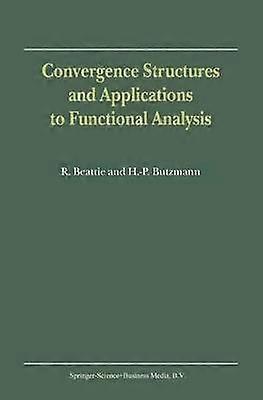 Convergence Structures and Applications to Functional Analysis