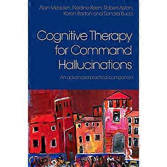 Cognitive Therapy for Command Hallucinations An advanced practical companion