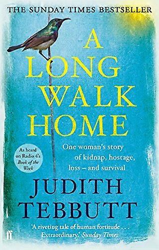 A Long Walk Home: One Womans Story of Kidnap Hostage Loss and Survival