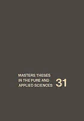 Masters Theses in the Pure and Applied Sciences