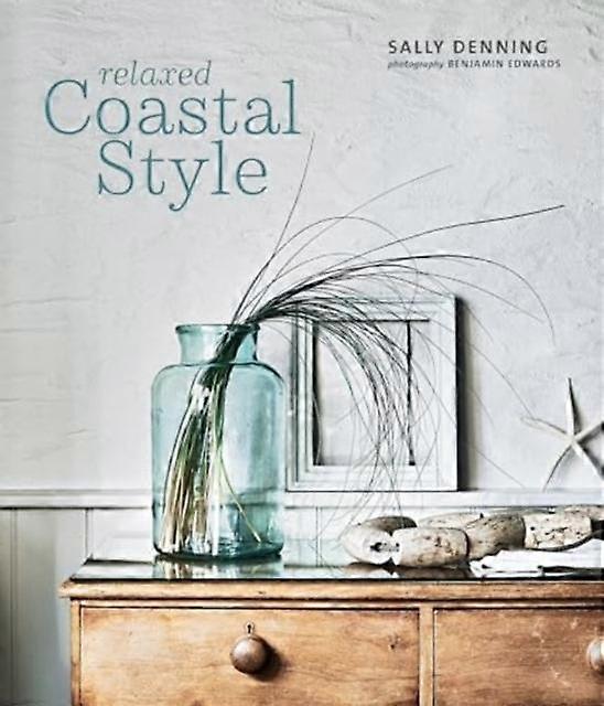 Relaxed Coastal Style by Sally Denning Hardback Book