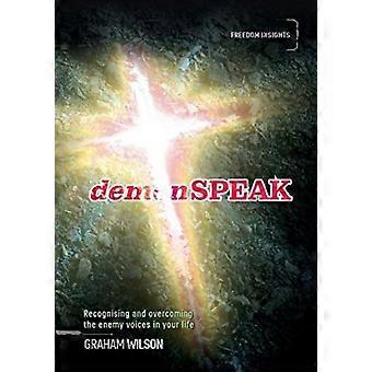 Demonspeak Recognising And Overcoming The Enemy Voices In Your Life - Graham Wilson - Paperback - en Book