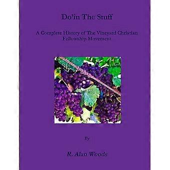 Do'in The Stuff A Complete History Of The Vineyard Christian Fellowship Movement - R. Alan Woods - Paperback - en Book