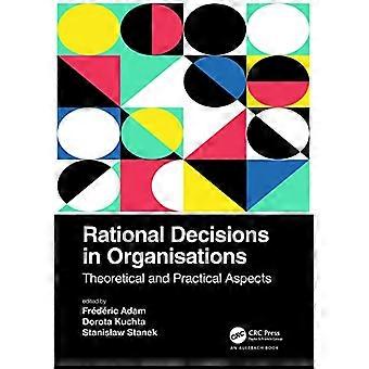 Rational Decisions in Organisations Theoretical and Practical Aspects