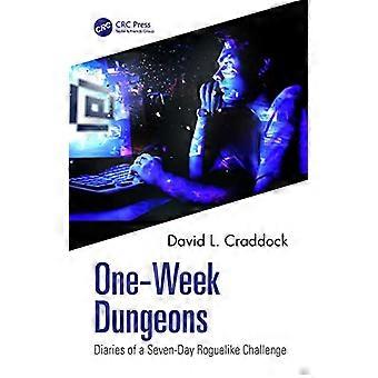 One Week Dungeons Diaries of a Seven Day Roguelike Challenge
