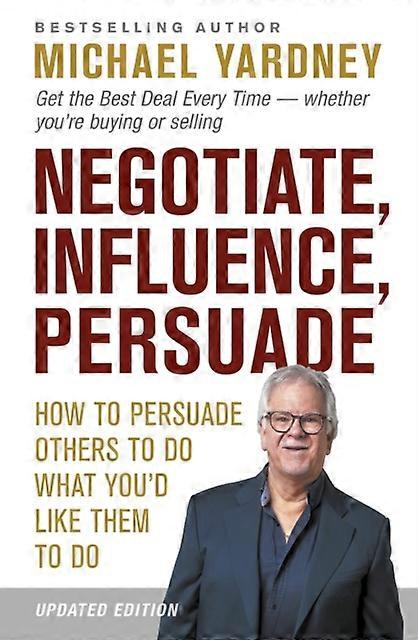 Negotiate Influence Persuade by Michael Yardney Paperback