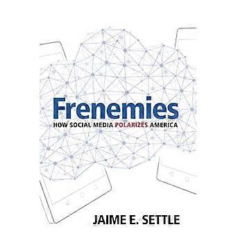Frenemies: Comment les médias sociaux polarisent l’Amérique