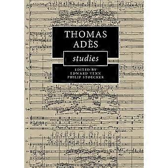 Thomas Ades Studies - (Cambridge Composer Studies)