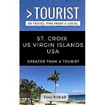 Større enn en turist-St. Croix US Virgin Islands USA: 50 reisetips fra en lokal