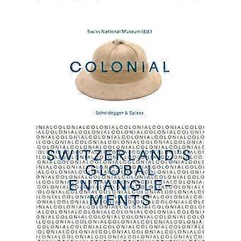 Kolonial – Sveits' globale forviklinger