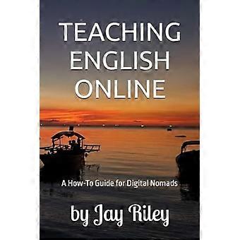 Insegnare inglese online: lasciare casa, vivere ricchi, andare in pensione presto: una guida pratica per i nomadi digitali