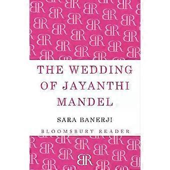 The Wedding Of Jayanthi Mandel - Sara Banerji