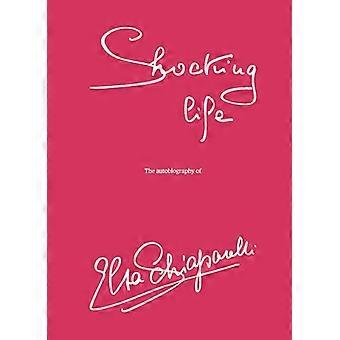 Shocking LIfe The Autobiography of Elsa Schiaparelli