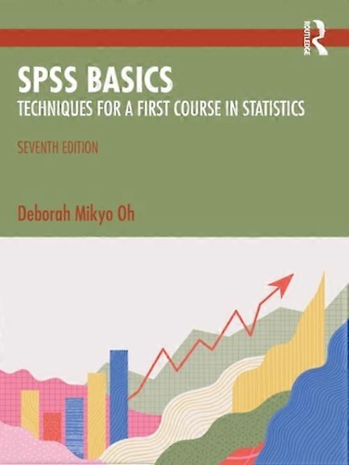 SPSS Basics Techniques for a First Course in Statistics