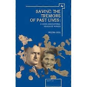 Saving The Tremors Of Past Lives A Cross-generational Holocaust Memoir - Regina Grol - Hardcover - en Book