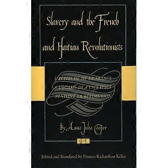 Slavery And The French And Haitian Revolutionists L'attitude De La France A L'eg - Anna Julia Cooper - Paperback - English Book - History