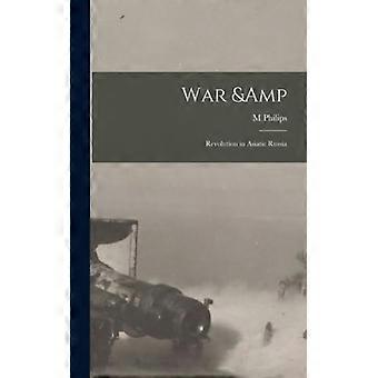 War & Revolution In Asiatic Russia - M Philips 1885- Price - Hardcover - English Book - History