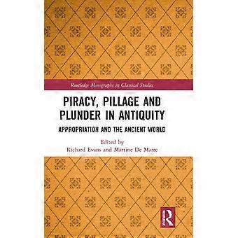 Pirataria, pilhagem e saque na Antiguidade: apropriação e o mundo antigo - Taylor & Francis Ltd - Capa dura - Livro em inglês - História
