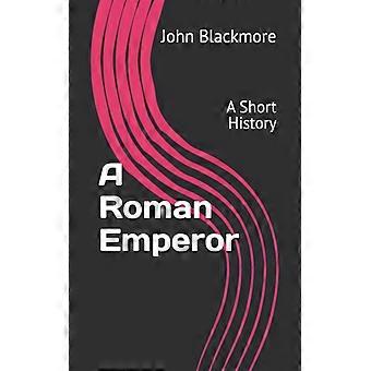 A Roman Emperor A Short History - John Blackmore - Paperback - English Book - History