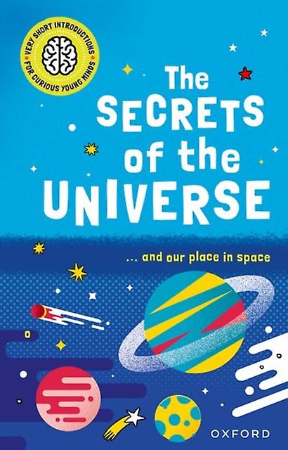 Very Short Introductions For Curious Young Minds The Secrets Of The Universe by Mike Goldsmith Paperback