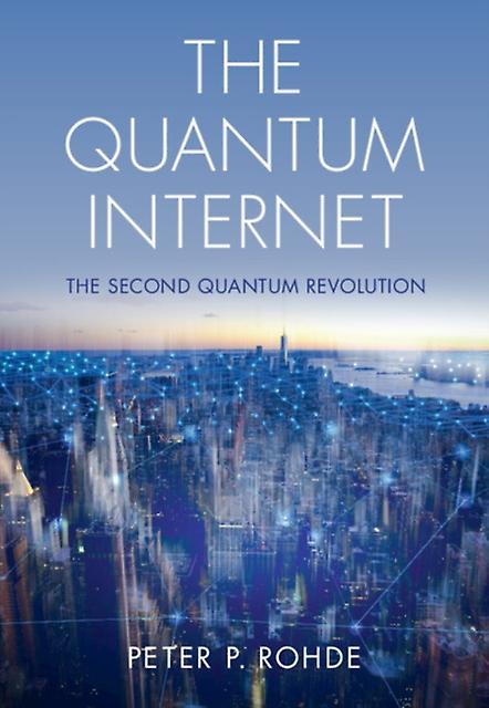 The Quantum Internet - Rohde, Peter P - Hardback - English Book - Information theory