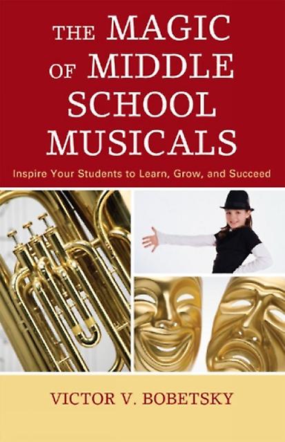 The Magic Of Middle School Musicals by Victor V. Bobetsky Paperback Book