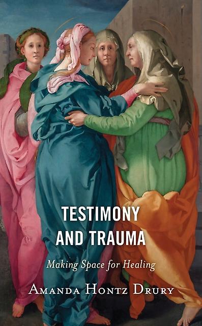 Testimony And Trauma by Amanda Hontz Drury Paperback Book