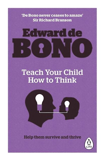 Teach Your Child How To Think by Edward de Bono Paperback Book
