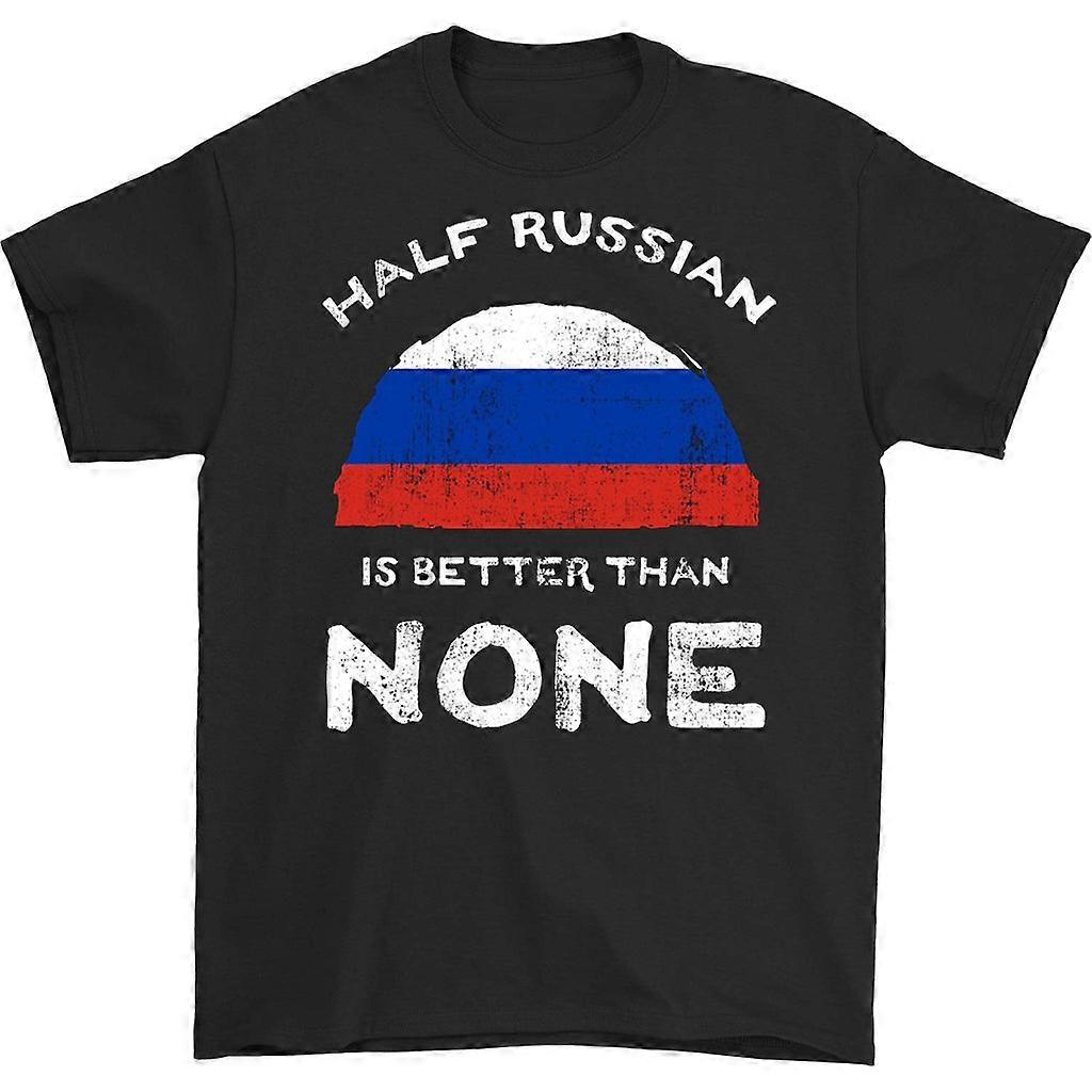 Half Russian Is Better Than None T-shirt