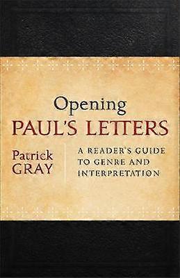Opening Paul`s Letters - A Reader`s Guide to Genre and Interpretation