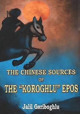 The Chinese Sources of the "Koroghlu" Epos