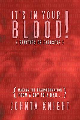It's In Your Blood! "Genetics or Excuses?"