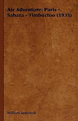 Air Adventure Paris  Sahara  Timbuctoo 1933