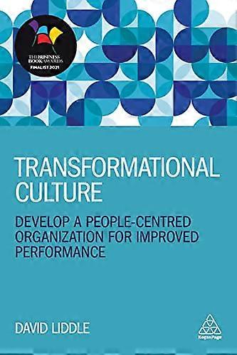 Transformational Culture: Develop a People Centred Organization for Improved Performance