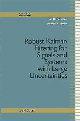 Robust Kalman Filtering for Signals and Systems with Large Uncertainties