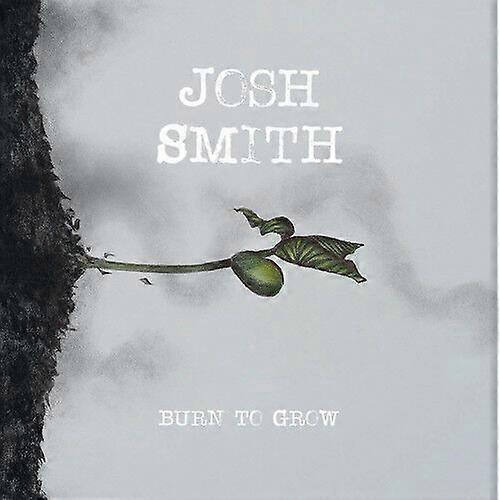 Josh Smith Burn to Grow CD (2018) NEW