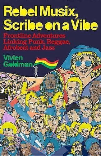 Rebel Musix Scribe On A Vibe by Vivien Goldman Hardback Book