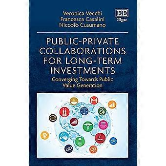 Public Private Collaborations for Long Term Investments Converging Towards Public Value Generation