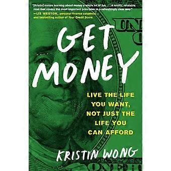 Conseguir dinero: Vivir la vida que desea, no sólo la vida puede permitirse