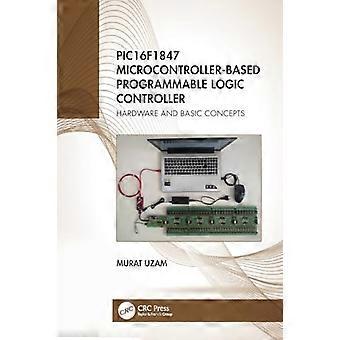 Programmierbare Logiksteuerung auf Mikrocontroller-Basis Pic16f1847: Hardware und grundlegende Konzepte