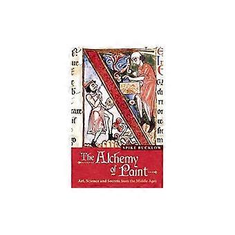 Die Alchemie der Farbe: Kunst, Wissenschaft und Geheimnisse aus dem Mittelalter: Farbe und Bedeutung Fom im Mittelalter [illustriert]