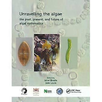 Unravelling The Algae The Past Present And Future Of Algal Systematics - Taylor & Francis Ltd
