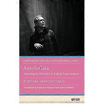 AntoloGaia Queering the Seventies a Radical Trans Memoir