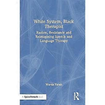 White System Black Therapist Racism Resistance and Reimagining Speech and Language Therapy