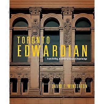 Toronto Edwardian: Frank Darling, architetto dell'età imperiale del Canada