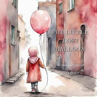 The little lost balloon - a gentle tale of hope, courage, and finding home