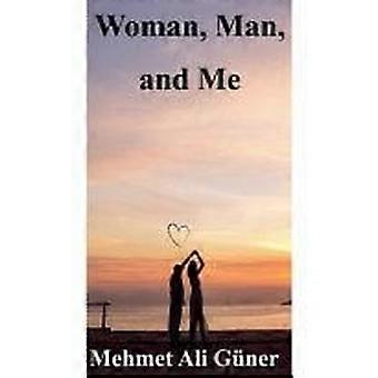 Woman, man and me
