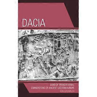 Dacia Land Of Transylvania Cornerstone Of Ancient Eastern Europe - Ion Grumeza - Paperback - English Book - History