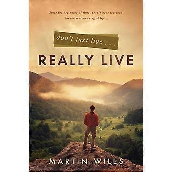 Don't Just Live. Really Live - Martin Wiles - Paperback - en Book