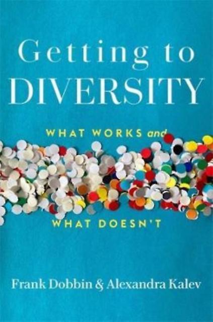 Getting To Diversity by Alexandra Kalev Hardback Book